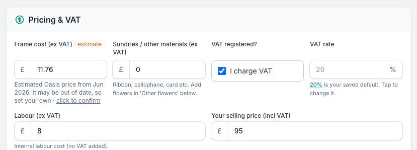The frame cost carries a dated estimate you should confirm. Sundries, VAT and labour follow your saved settings. Type the selling price to see profit.